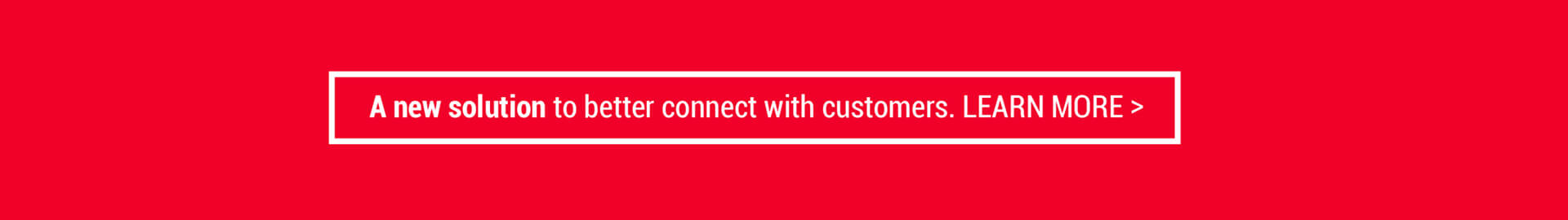 A new solution to better connect with customers